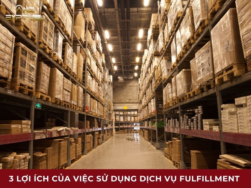  lợi ích của việc sử dụng dịch vụ fulfillment