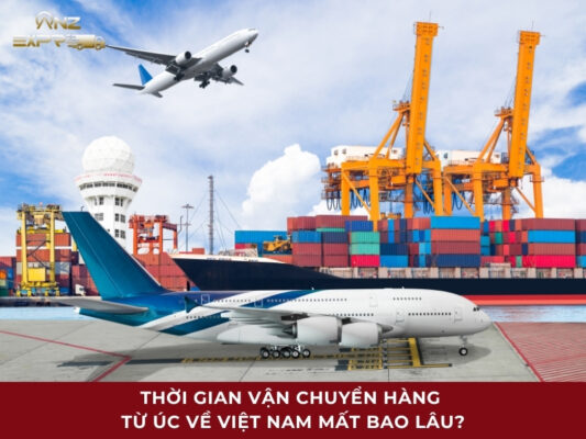 Thời gian vận chuyển hàng từ Úc về Việt Nam mất bao lâu